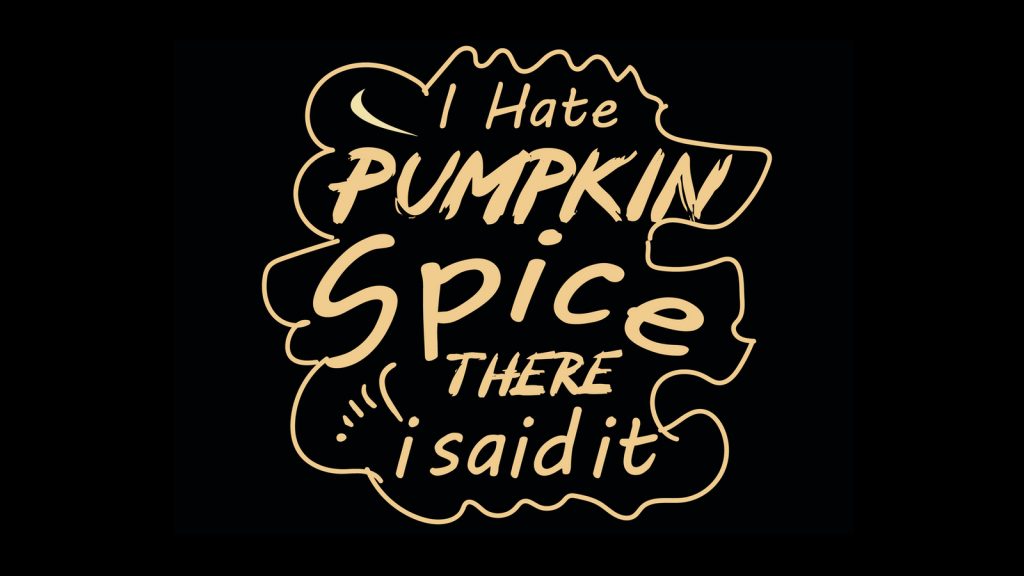 Hate Pumpkin Spice