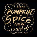 Hate Pumpkin Spice